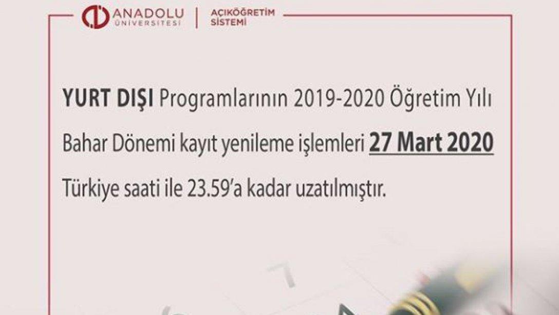 Açıköğretim Yurt Dışı Programlarının 2019-2020 Öğretim Yılı Bahar Dönemi kayıt yenileme işlemleri 27 Mart 2020 Türkiye saati ile 23.59'a kadar uzatılmıştır.