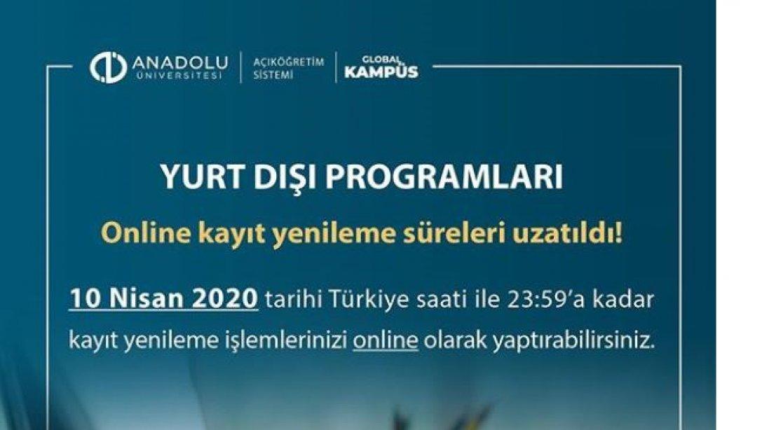 Anadolu Üniversitesi Yurt Dışı Programları online kayıt yenileme süreleri uzatıldı
